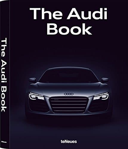 The Audi Book - Référentiel Technique & Ingénierie Automobile 1909-2024
