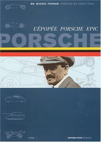 L'Épopée Porsche Tome 1 (1875-1948) - Dr M. Thiriar - Édition de Référence