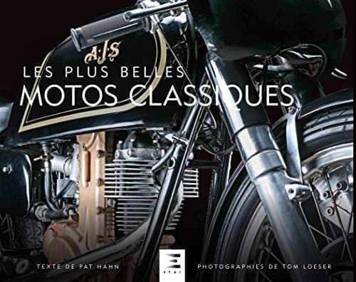 Ouvrage Technique : Les Plus Belles Motos Classiques - Patrick Hahn & Tom Loeser