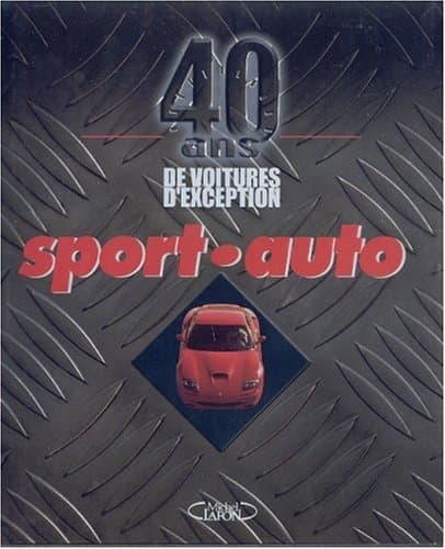 Sport Auto : 40 Ans d'Exception - Édition Technique Michel Lafon / Beau Livre