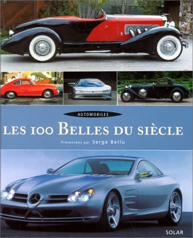 Anthologie Technique Automobile - Tome 100 Belles du Siècle - Ed. Serge Bellu