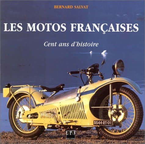 Ouvrage Technique : Les Motos Françaises - Cent Ans d'Ingénierie et Mécanique