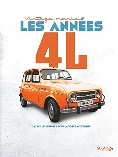 L'Auto-Journal : Les Années 4L - Référentiel Technique et Historique Renault 4