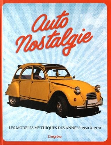 Encyclopédie Technique Auto Nostalgie 1950-1970 : 120 Modèles Iconiques