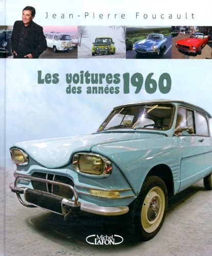 Ouvrage Technique : Les Voitures des Années 1960 - J.P. Foucault - Éd. M. Lafon