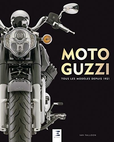 Moto Guzzi : Référentiel Technique & Historique 1921-2018 - Edition ETAI