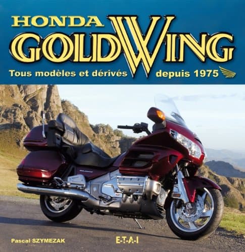 Encyclopédie Technique Honda Gold Wing 1975-2004 : Manuel de Référence RMT/GT